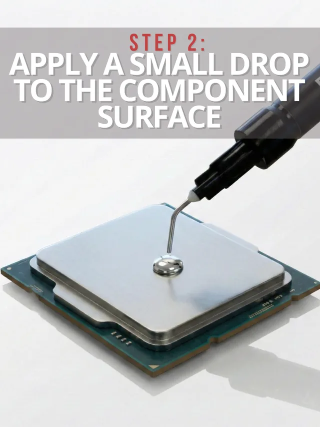 Step 2 Apply a small drop to the component surface