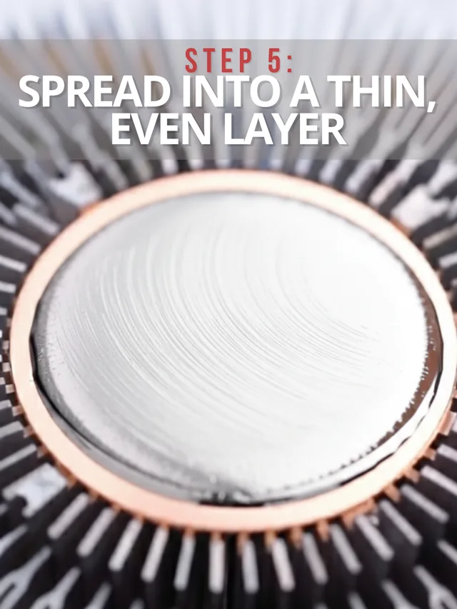 Step 5 Spread into a thin even layer on the heatsink
